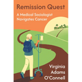 Remission Quest: A Medical Sociologist Navigates Cancer - Paperback