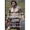 The Highlander's Forbidden Love: A Scottish Historical Romance Novel - Paperback