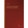 Final Report of the United States Geological Survey of Nebraska - Paperback