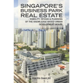 Singapore's Business Park Real Estate: - Viability, Design & Planning of the Knowledge-Based Urban Development (Kbud) - Paperback