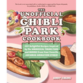 The Unofficial Ghibli Park Cookbook: 50+ Delightful Recipes Inspired by the Whimsical Theme Park and Movies from Your Favorite Japanese Animation Stud - Hardcover