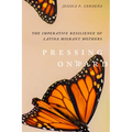 Pressing Onward: The Imperative Resilience of Latina Migrant Mothers - Hardcover