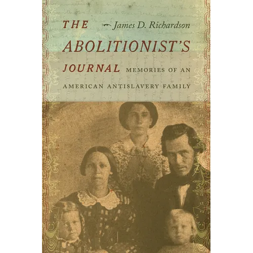 The Abolitionist's Journal: Memories of an American Antislavery Family - Hardcover