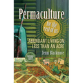Permaculture for the Rest of Us: Abundant Living on Less Than an Acre - Paperback