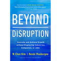 Beyond Disruption: Innovate and Achieve Growth Without Displacing Industries, Companies, or Jobs - Hardcover