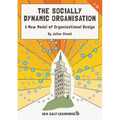 The Socially Dynamic Organisation: A New Model of Organisational Design - Paperback