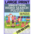 Large Print Songs of the 60s Word Search Puzzles: Over 1000 Songs Cleverly Hidden in Our Word Find Puzzles 100 Full Page Puzzles Bring Back the Swingi - Paperback