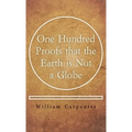 One Hundred Proofs that the Earth is Not a Globe - Hardcover