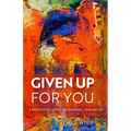 Given Up for You: A Memoir of Love, Belonging, and Belief - Hardcover