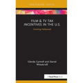 Film & TV Tax Incentives in the U.S.: Courting Hollywood - Hardcover