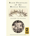 Black Folktales of the Muscle Shoals - Slavery to Success - Paperback