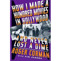 How I Made a Hundred Movies in Hollywood and Never Lost a Dime - Paperback