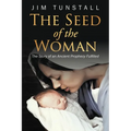 The Seed of the Woman: The Story of an Ancient Prophecy Fulfilled - Paperback