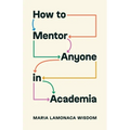 How to Mentor Anyone in Academia - Paperback