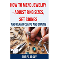 How to Mend Jewelry - Adjust Ring Sizes, Set Stones, and Repair Clasps and Chains: Resize Rings, Replace Missing Stones, Fix Broken Necklace Clasps, R - Paperback