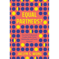 Equal Partners?: How Dual-Professional Couples Make Career, Relationship, and Family Decisions - Hardcover