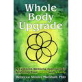 Whole Body Upgrade: A Centered Wellness Approach to Restoring Your Health and Vitality - Paperback