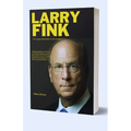 Largest Shareholder Larry Fink: Navigating Markets, Experts, Embracing Challenges, and Shaping the Future of Global Investments through Larry Fink Per - Paperback