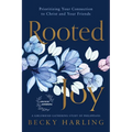 Rooted Joy: Prioritizing Your Connection to Christ and Your Friends - Paperback