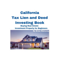 California Tax Lien and Deed Investing Book Buying Real Estate Investment Property for Beginners - Paperback