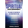 Spiritual Discernment: The Guide to Trusting in the Direction of God - Hardcover