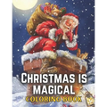 Christmas Is Magical Coloring Book: Christmas Coloring Book For Adults/Adults Coloring Book - Paperback