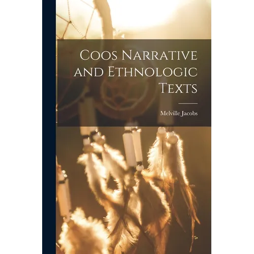 Coos Narrative and Ethnologic Texts - Paperback