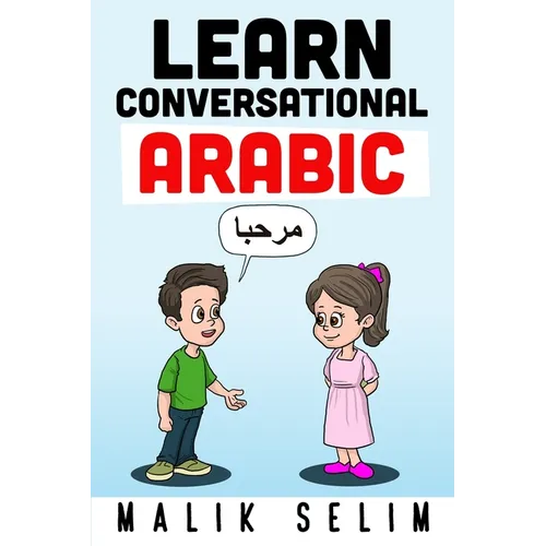 Learn Conversational Arabic: 50 Daily Arabic Conversations & Dialogues for Beginners & Intermediate Learners - Paperback