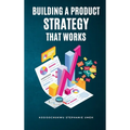 Building a Product Strategy That Works - Hardcover