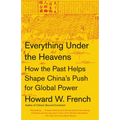 Everything Under the Heavens: How the Past Helps Shape China's Push for Global Power - Paperback