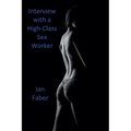 Interview with a High-Class Sex Worker - Paperback