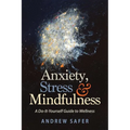 Anxiety, Stress & Mindfulness: A Do-It-Yourself Guide to Wellness - Paperback