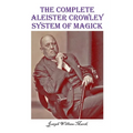 The Complete Aleister Crowley System of Magick - Paperback