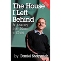 The House I Left Behind: A Journey from Islam to Christ - Paperback