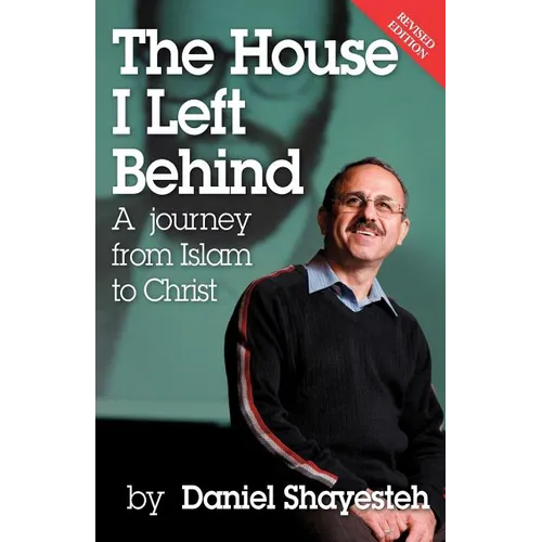 The House I Left Behind: A Journey from Islam to Christ - Paperback