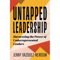 Untapped Leadership: Harnessing the Power of Underrepresented Leaders - Paperback