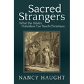 Sacred Strangers: What the Bible's Outsiders Can Teach Christians - Paperback