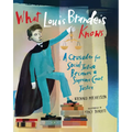What Louis Brandeis Knows: A Crusader for Social Justice Becomes a Supreme Court Justice - Hardcover