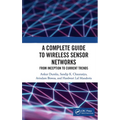 A Complete Guide to Wireless Sensor Networks: From Inception to Current Trends - Paperback