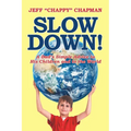 Slow Down!: A Dad's Simple Advice to His Children and to the World - Paperback