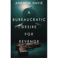 A Bureaucratic Desire For Revenge - Hardcover