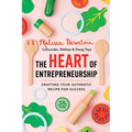 The Heart of Entrepreneurship: Crafting Your Authentic Recipe for Success - Paperback