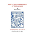 Absolute Sovereignty of the People: NORVUS ORDO SECLORUM New Order for the Ages - Paperback