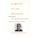 A Master on the Periphery of Capitalism: Machado de Assis - Paperback