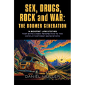 SEX, DRUGS, ROCK and WAR: The Boomer Generation - Paperback