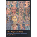 The Algebraic Mind: Integrating Connectionism and Cognitive Science - Paperback