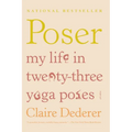 Poser: My Life in Twenty-Three Yoga Poses - Paperback