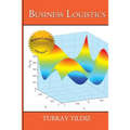Business Logistics: Theoretical and Practical Perspectives with Analyses - Paperback
