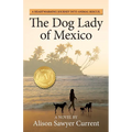 The Dog Lady of Mexico: A Heartwarming Journey into Animal Rescue - Paperback