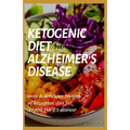 Ketogenic Diet for Alzheimer's Disease: easy and delicious recipes of ketogenic diet for alzheimer's disease - Paperback
